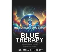 Emily G H Scott The Ultimate Guide to Methylene Blue Therapy (Tascabile)