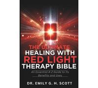 Emily G H Scott The Ultimate Healing with Red Light Therapy Bible (Tascabile)