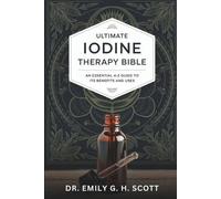 Emily G H Scott Ultimate Iodine Therapy Bible (Tascabile)