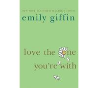 Emily Giffin Love the One You're with (Tascabile)