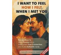 Emily Grace Hart I Want to Feel How I Felt When I Met You (Tascabile)