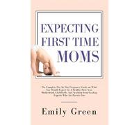 Emily Green Expecting First Time Moms (Tascabile)