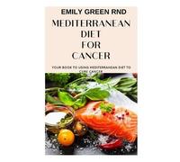 Emily Green Rnd Mediterranean Diet for Cancer (Tascabile)