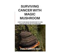 Emily Green Rnd Surviving Cancer with Magic Mushroom (Tascabile)