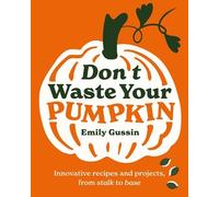 Emily Gussin Don't Waste Your Pumpkin (Copertina rigida) Don't Waste Your