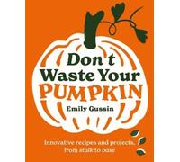 Emily Gussin Don't Waste Your Pumpkin (Copertina rigida) Don't Waste Your