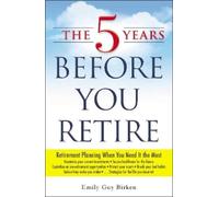 Emily Guy Birken The 5 Years Before You Retire (Tascabile)