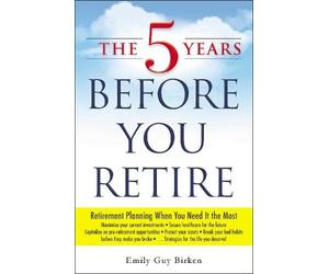 Emily Guy Birken The 5 Years Before You Retire (Tascabile)