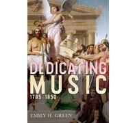 Emily H Green Dedicating Music, 1785-1850 (Copertina rigida)
