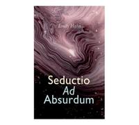 Emily Hahn Seductio Ad Absurdum (Tascabile)