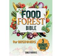 Emily Harris The Food Forest Bible for Beginners (Tascabile)