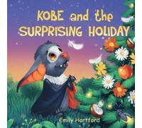 Emily Hartford Kobe and the Surprising Holiday (Tascabile)