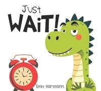 Emily Hartmann Just Wait (Tascabile) Dinosaur Social Skills
