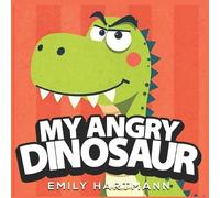 Emily Hartmann My Angry Dinosaur (Tascabile) Dinosaur Life Lessons