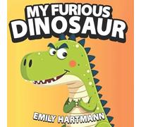 Emily Hartmann My Furious Dinosaur (Tascabile) Dinosaur Life Lessons