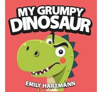 Emily Hartmann My Grumpy Dinosaur: Children’s Book about Anger Manag (Tascabile)