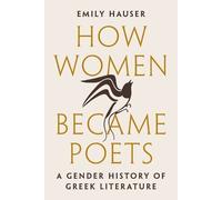 How Women Became Poets: A Gender History of Greek Literature