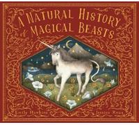 Emily Hawkins A Natural History of Magical Beasts (Copertina rigida)