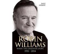 Emily Herbert Robin Williams - When the Laughter Stops 1951-2014 (Tascabile)
