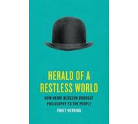 Herald of a Restless World: How Henri Bergson Brought Philosophy to the People
