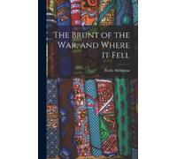 Emily Hobhouse The Brunt of the War, and Where It Fell (Copertina rigida)