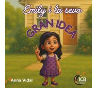 Emily i la seva Gran Idea: Una encantadora història d’una petita emprenedora i el seu camí cap a l’èxit