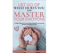 Emily J Greyson Let go of What Hurts You and Master your Emot (Copertina rigida)