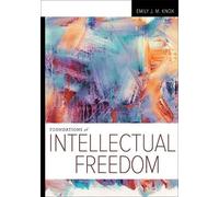Emily J. M. Knox Foundations of Intellectual Freedom (Tascabile)