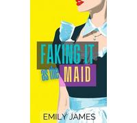 Emily James Faking It as the Maid (Tascabile) Faking It