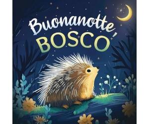 Emily Johnson G Buonanotte, bosco: Un delicato libro della buonanott (Tascabile)