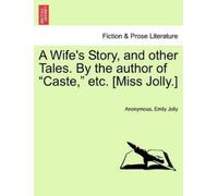 Emily Jolly A Wife's Story, and Other Tales. by the Author of "Caste (Tascabile)