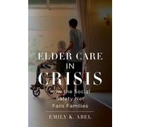 Emily K. Abel Elder Care in Crisis (Copertina rigida)