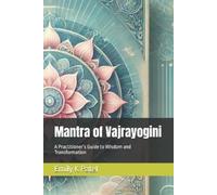 Emily K Patel R Mantra of Vajrayogini: A Practitioner’s Guide to Wis (Tascabile)