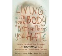 Emily K. Sandoz Troy DuF Living with Your Body and Other Things You (Tascabile)