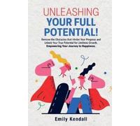Emily Kendall Unleashing Your Full Potential (Tascabile)