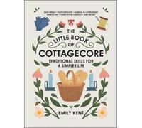 Emily Kent The Little Book of Cottagecore (Copertina rigida)