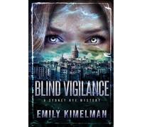 Emily Kimelman Blind Vigilance (A Sydney Rye Mystery, Book #13) (Tascabile)