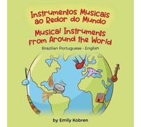 Emily Kobren Musical Instruments from Around the World (Brazilian Po (Tascabile)