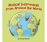 Emily Kobren Musical Instruments from Around the World (Tascabile)
