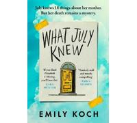 Emily Koch What July Knew (Copertina rigida)