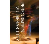 Emily L. Hue Performing Vulnerability (Tascabile) Performing Vulnerability