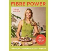 Emily Leeming Fibre Power: Transform Your Energy and Feel Amazing (Tascabile)