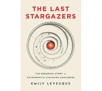 Emily Levesque The Last Stargazers (Copertina rigida)