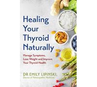 Emily Lipinski Healing Your Thyroid Naturally (Tascabile)