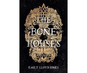 Emily Lloyd-Jones The Bone Houses (Copertina rigida)