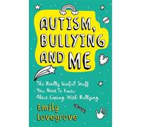Emily Lovegrove Autism, Bullying and Me (Tascabile)
