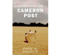Emily M. Danforth The Miseducation of Cameron Post (Copertina rigida)