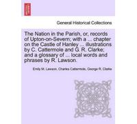 Emily M Lawson The Nation in the Parish, Or, Records of Upton-On-Se (Tascabile)