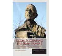 Emily Mark-FitzGerald Commemorating the Irish Famine (Tascabile)