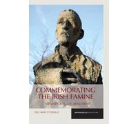 Emily Mark-FitzGerald Commemorating the Irish Famine (Tascabile)
